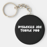 Dyslexics Are Teople Poo $7.50 Keychain