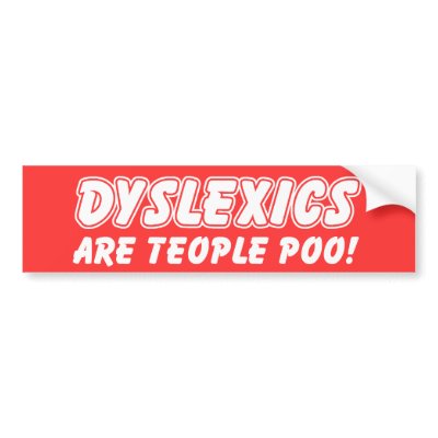 Dyslexics Are Teople Poo Funny Bumper Sticker by FunnyBusiness