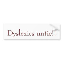 Dyslexics untie!!