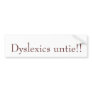 Dyslexics untie!!