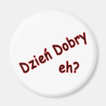 Dzien Dobry, eh? Angle Fridge Magnet