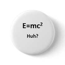 E=mc2 Huh Buttons