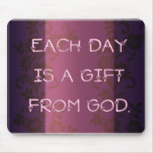 Each Day is a Gift From God Mousepad
