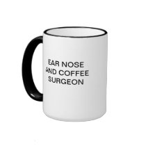 EAR NOSE AND COFFEE SURGEON MUG