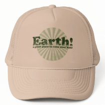 Earth, a great place to raise your kids! trucker hat