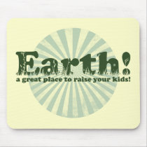 Earth, a great place to raise your kids! mouse pad