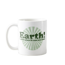 Earth, a great place to raise your kids! mugs