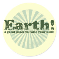 Earth, a great place to raise your kids! sticker