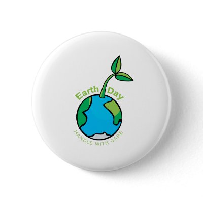 Earth Day Handle with care Buttons by Shirtuosity