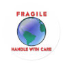 Earth - Fragile Round Stickers