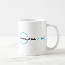 Earth Is Full Go Home Coffee Mug
