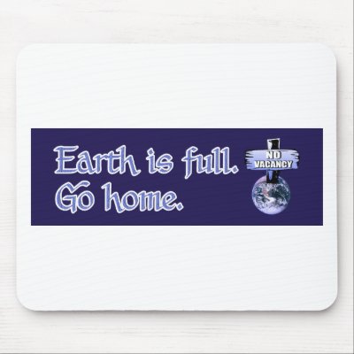 Earth Is Full - No Vacany - Go Home 2 by NWDesignsAndMore