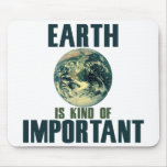 Earth is kind of important mousepads
