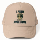 Earth is pretty Awesome Trucker Hats
