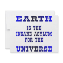 Earth Is The Insane Asylum For The Universe
