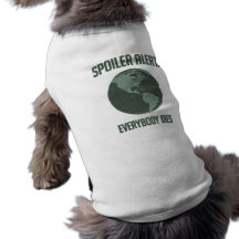 Earth Spoiler Alert: Everybody Dies Doggie Tee