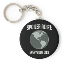 Earth Spoiler Alert: Everybody Dies keychains