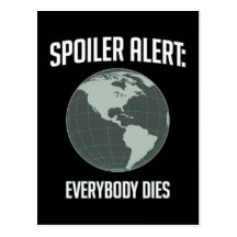 Earth Spoiler Alert: Everybody Dies Post Cards