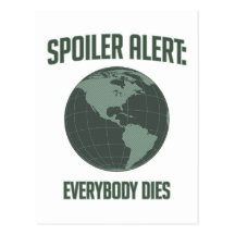 Earth Spoiler Alert: Everybody Dies Postcard