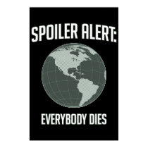 Earth Spoiler Alert: Everybody Dies posters
