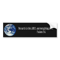 earth, The earth is the LORD'S, and everything ... Bumper Sticker