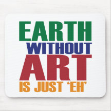 Earth Without Art Is Just Eh Mousepads