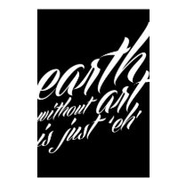 earth without art is just 'eh' posters