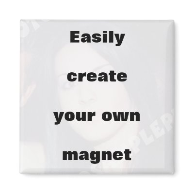 Easily create your magnet Remove the big text! by easilycreateyourown