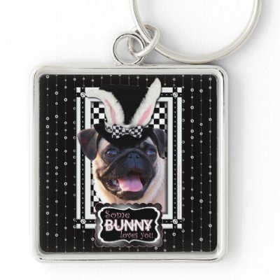 Easter - Some Bunny Loves You - Pug Keychains by FrankzPawPrintz