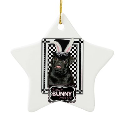Easter - Some Bunny Loves You - Pug Ruffy Ornament by FrankzPawPrintz