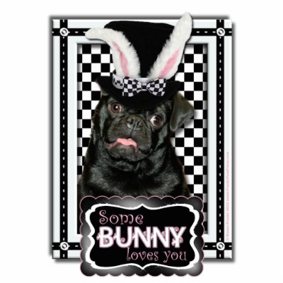 Easter - Some Bunny Loves You - Pug Ruffy Photo Cutout by FrankzPawPrintz