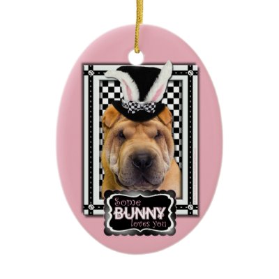 Easter - Some Bunny Loves You - Shar Pei Ornament by FrankzPawPrintz