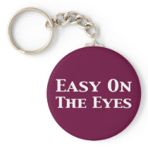 Easy On The Eyes Gifts Key Chains