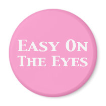 Easy On The Eyes Gifts Refrigerator Magnet