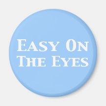Easy On The Eyes Gifts Magnet