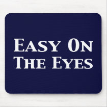 Easy On The Eyes Gifts Mouse Mats