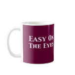Easy On The Eyes Gifts Mugs