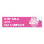 Eat a Cupcake bumber sticker Bumper Sticker