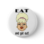 Eat and Get Out! buttons