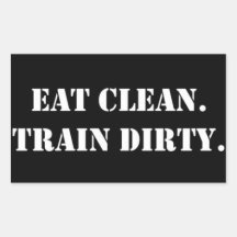 Eat Clean. Train Dirty. Rechteckige Aufkleber