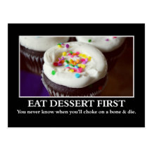 Eat dessert before you choke and die postcard