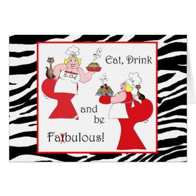 "Eat, Drink and Be Fatbulous!" Cards by LadyDenise