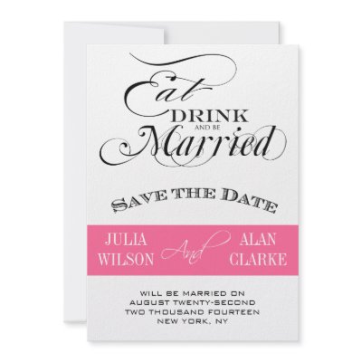 Eat, Drink and Be Married Save the Date Pink Custom Invites by monogramgallery