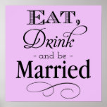 Eat, Drink and Be Married Sign Print