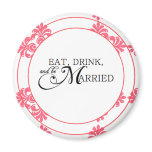 Eat, Drink & Be Married Round Magnet