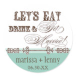 Eat, Drink n Get Married Matching Stickers or Seal