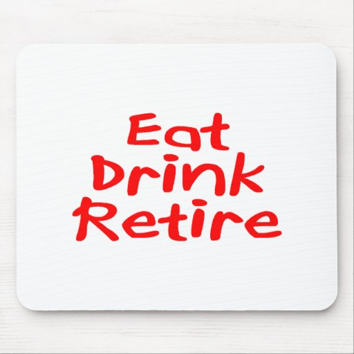 Eat Drink Retire Mouse Pads