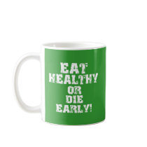 Eat healthy coffee mug
