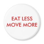 EAT LESS MOVE MORE magnets