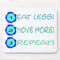 Eat less, move more, repeat! mouse pads